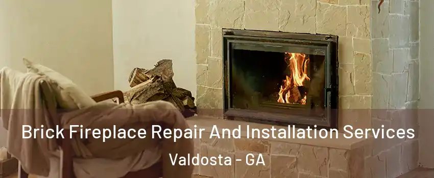  Brick Fireplace Repair And Installation Services Valdosta - GA