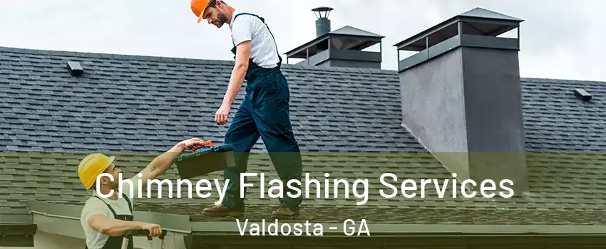  Chimney Flashing Services Valdosta - GA