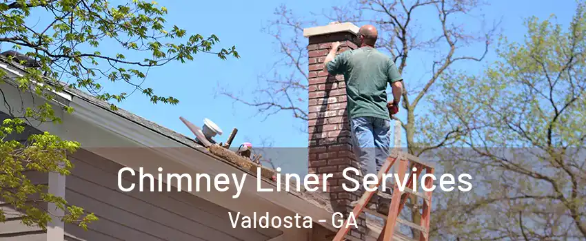  Chimney Liner Services Valdosta - GA