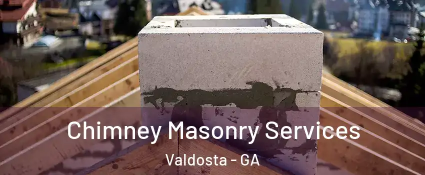  Chimney Masonry Services Valdosta - GA