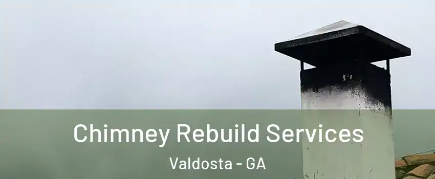  Chimney Rebuild Services Valdosta - GA