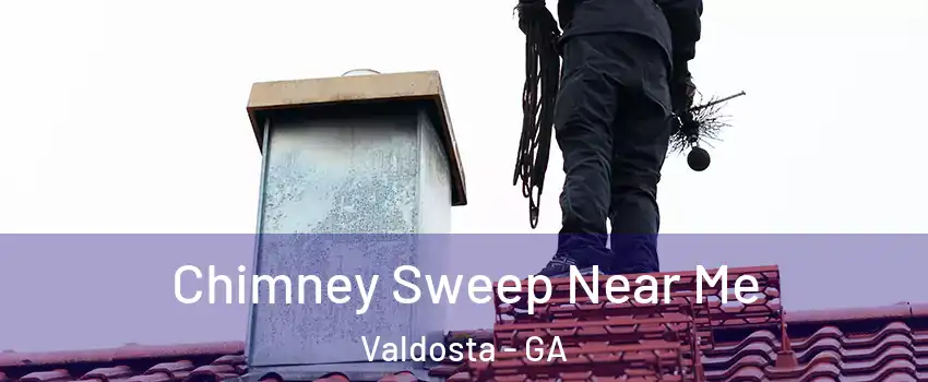 Chimney Sweep Near Me Valdosta - GA