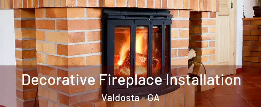  Decorative Fireplace Installation Valdosta - GA