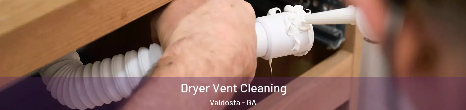 Dryer Vent Cleaning Valdosta - GA