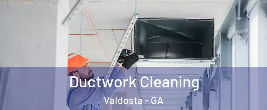  Ductwork Cleaning Valdosta - GA