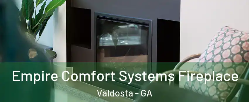  Empire Comfort Systems Fireplace Valdosta - GA