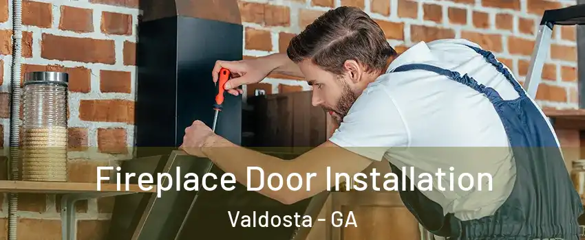  Fireplace Door Installation Valdosta - GA