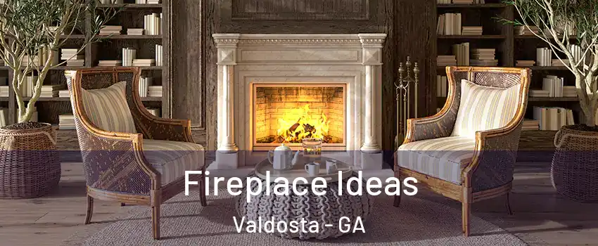  Fireplace Ideas Valdosta - GA