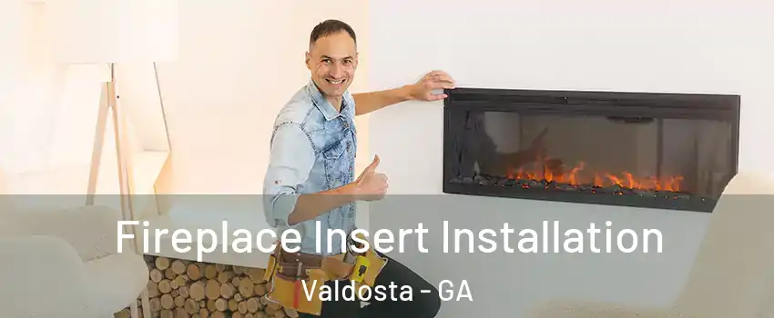 Fireplace Insert Installation Valdosta - GA