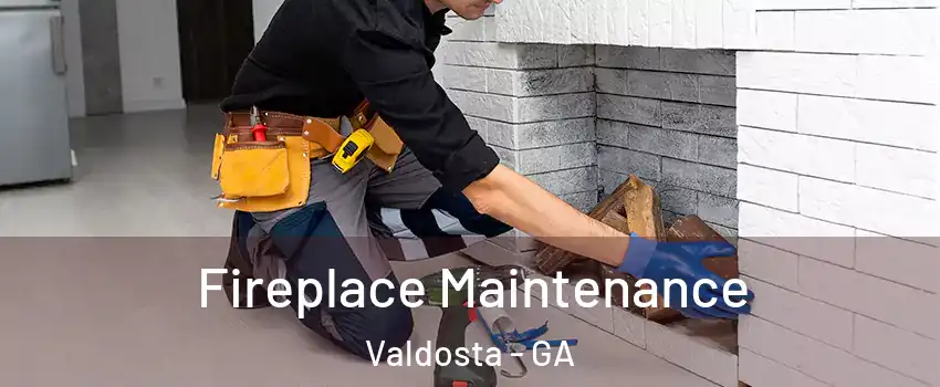  Fireplace Maintenance Valdosta - GA