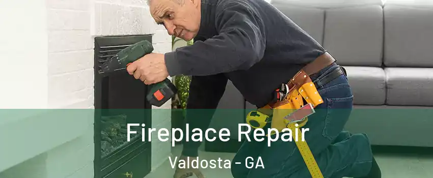 Fireplace Repair Valdosta - GA