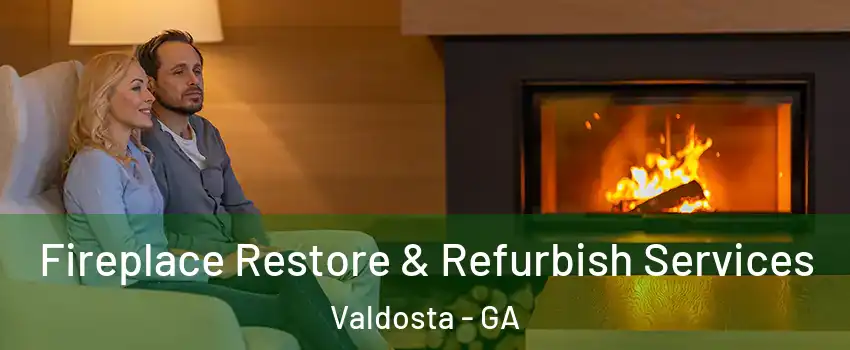  Fireplace Restore & Refurbish Services Valdosta - GA