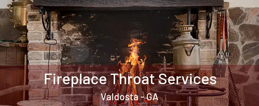  Fireplace Throat Services Valdosta - GA