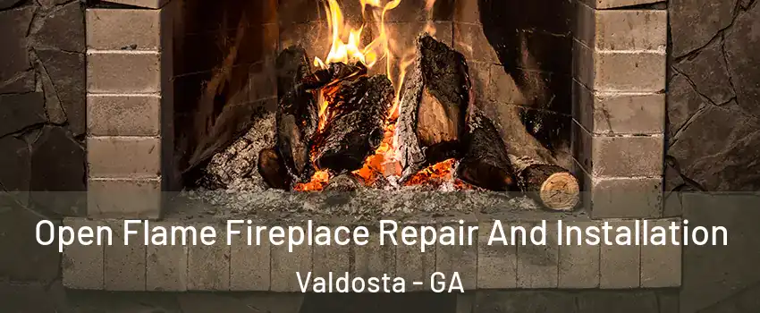  Open Flame Fireplace Repair And Installation Valdosta - GA