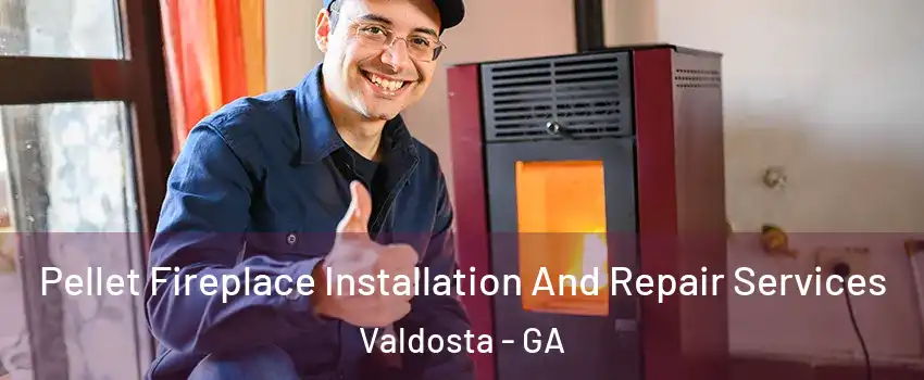  Pellet Fireplace Installation And Repair Services Valdosta - GA