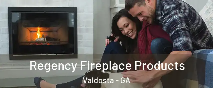  Regency Fireplace Products Valdosta - GA