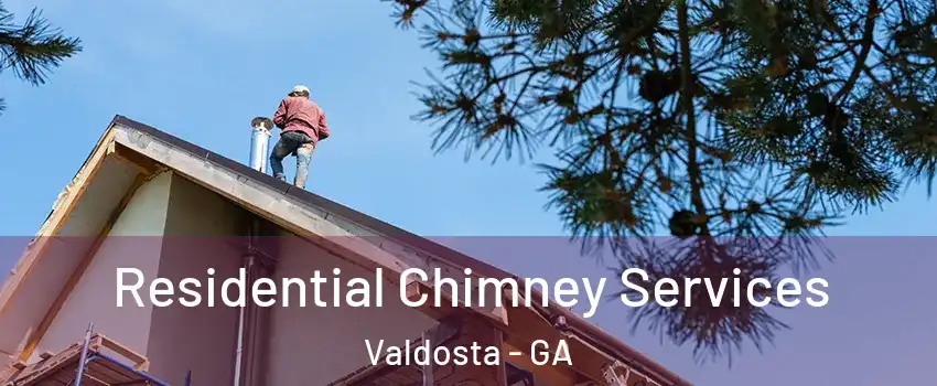  Residential Chimney Services Valdosta - GA