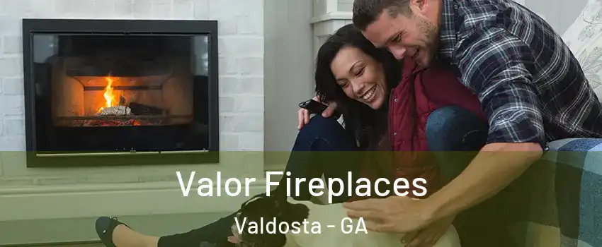 Valor Fireplaces Valdosta - GA