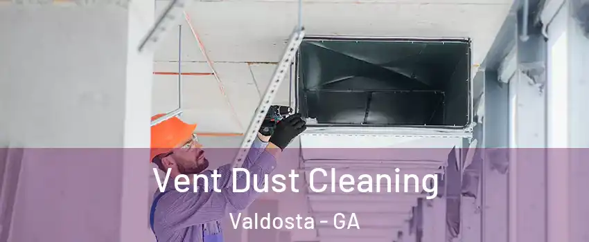  Vent Dust Cleaning Valdosta - GA