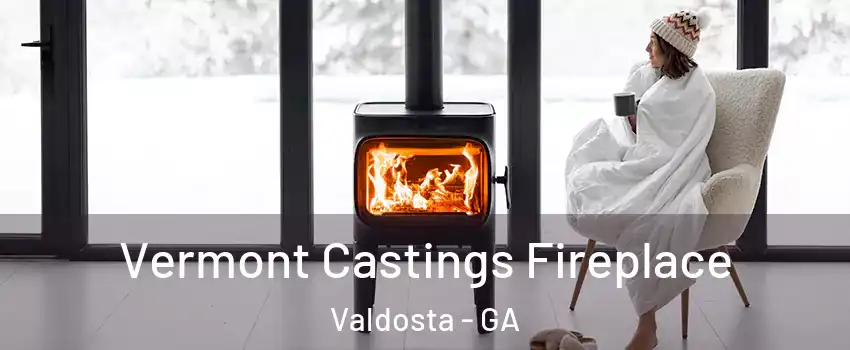  Vermont Castings Fireplace Valdosta - GA