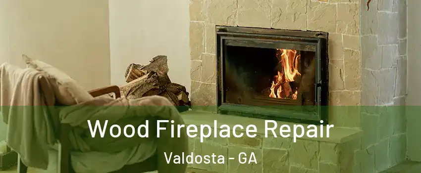  Wood Fireplace Repair Valdosta - GA