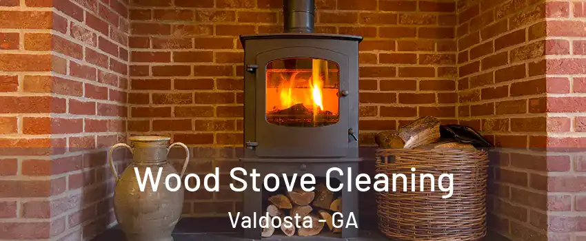  Wood Stove Cleaning Valdosta - GA