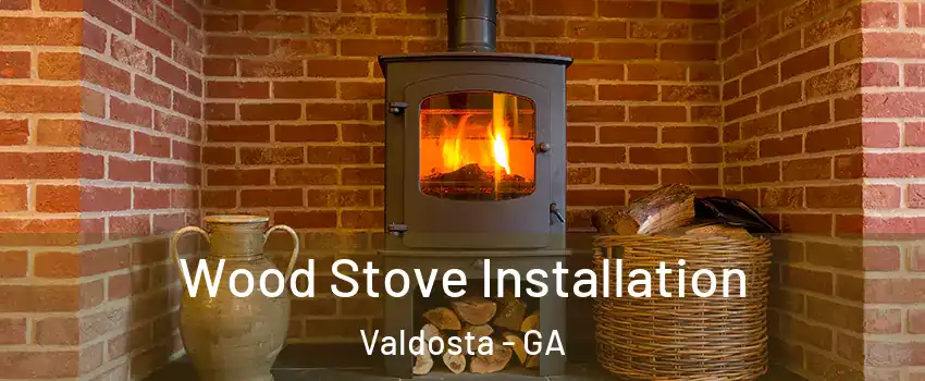  Wood Stove Installation Valdosta - GA