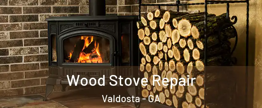  Wood Stove Repair Valdosta - GA